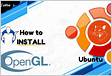 How to Install the OpenGL Library on Ubuntu 20.04